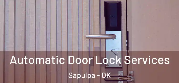  Automatic Door Lock Services Sapulpa - OK