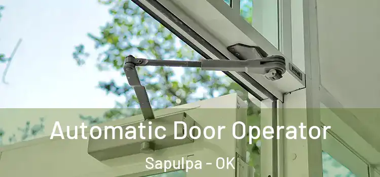 Automatic Door Operator Sapulpa - OK