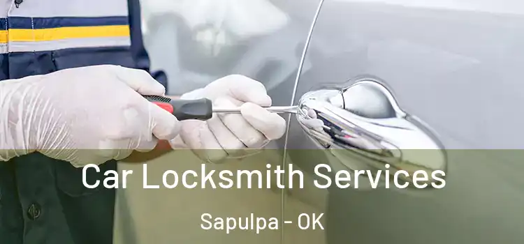  Car Locksmith Services Sapulpa - OK