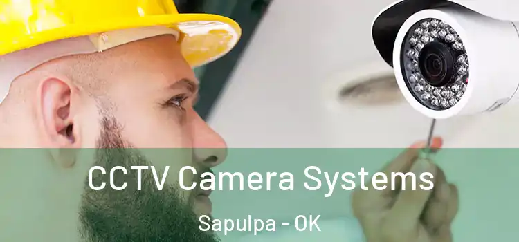 CCTV Camera Systems Sapulpa - OK
