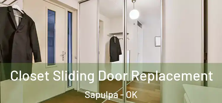  Closet Sliding Door Replacement Sapulpa - OK