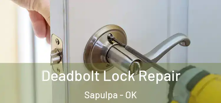  Deadbolt Lock Repair Sapulpa - OK