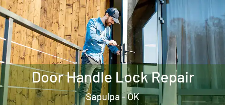  Door Handle Lock Repair Sapulpa - OK