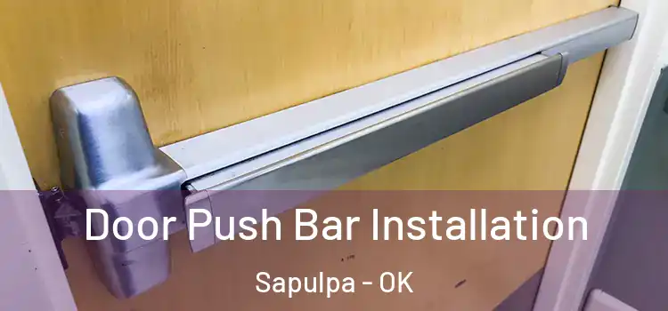  Door Push Bar Installation Sapulpa - OK