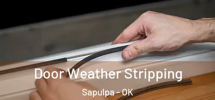  Door Weather Stripping Sapulpa - OK