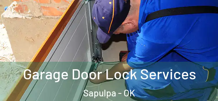  Garage Door Lock Services Sapulpa - OK