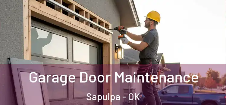  Garage Door Maintenance Sapulpa - OK