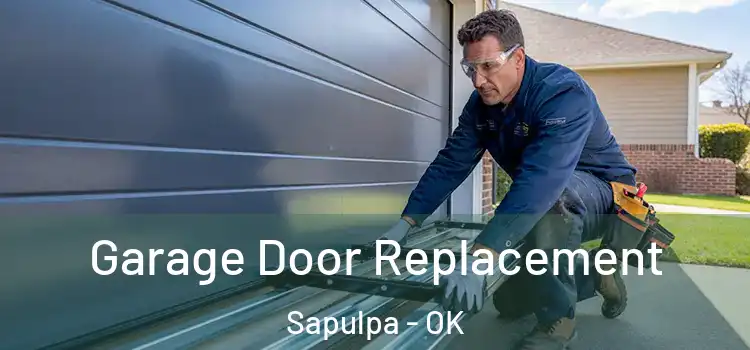  Garage Door Replacement Sapulpa - OK