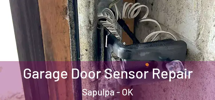  Garage Door Sensor Repair Sapulpa - OK