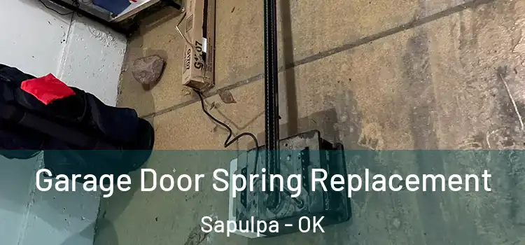  Garage Door Spring Replacement Sapulpa - OK