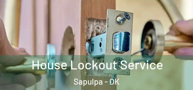 House Lockout Service Sapulpa - OK