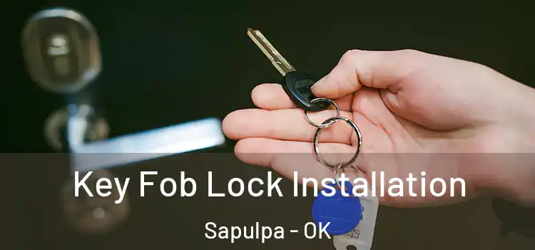  Key Fob Lock Installation Sapulpa - OK