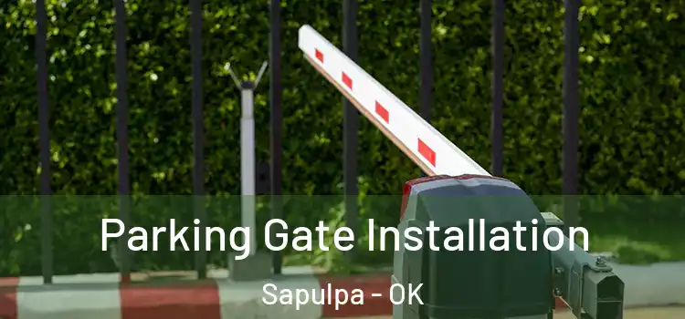  Parking Gate Installation Sapulpa - OK