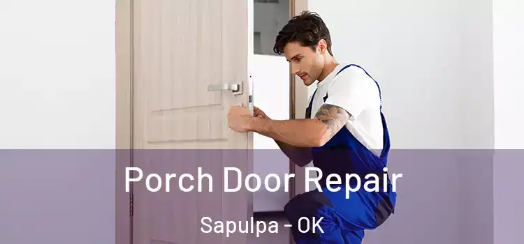  Porch Door Repair Sapulpa - OK