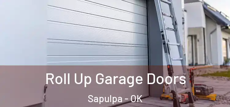  Roll Up Garage Doors Sapulpa - OK