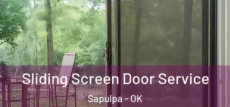  Sliding Screen Door Service Sapulpa - OK